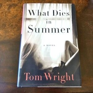 What Dies in Summer Book, Hard Cover, By Tom Wright, Pre-owned